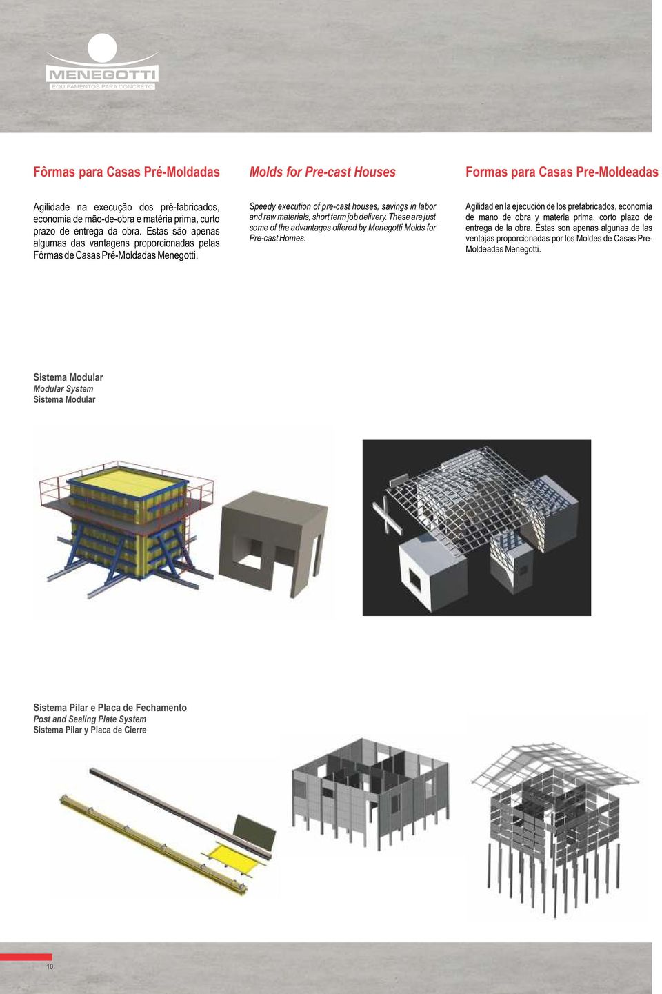 Speedy execution of pre-cast houses, savings in labor and raw materials, short term job delivery. These are just some of the advantages offered by Menegotti Molds for Pre-cast Homes.