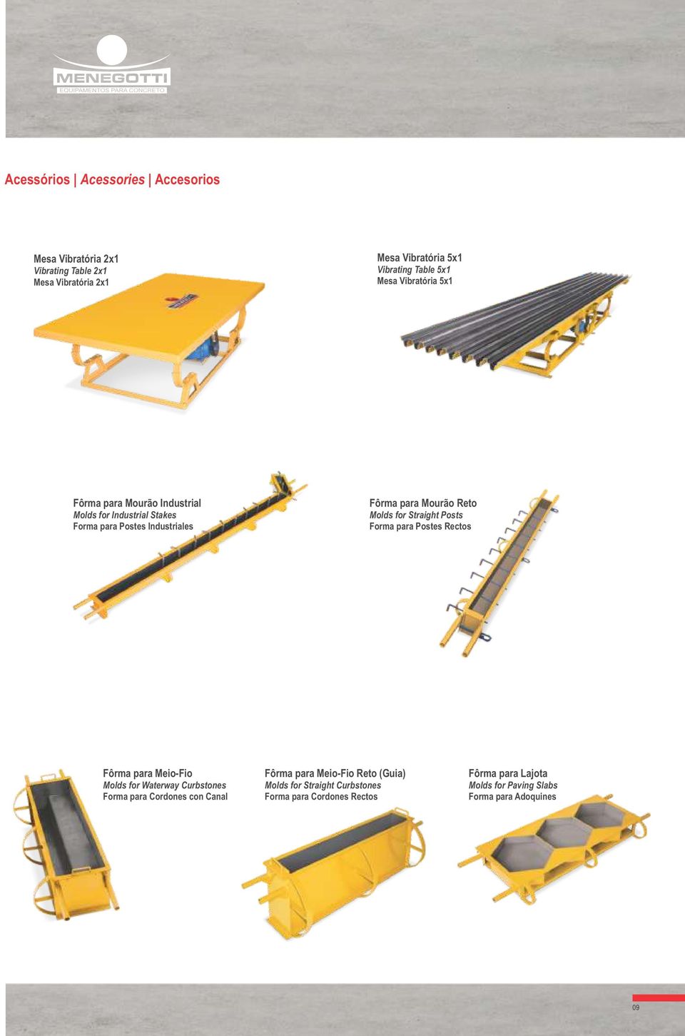 for Straight Posts Forma para Postes Rectos Fôrma para Meio-Fio Molds for Waterway Curbstones Forma para Cordones con Canal Fôrma para