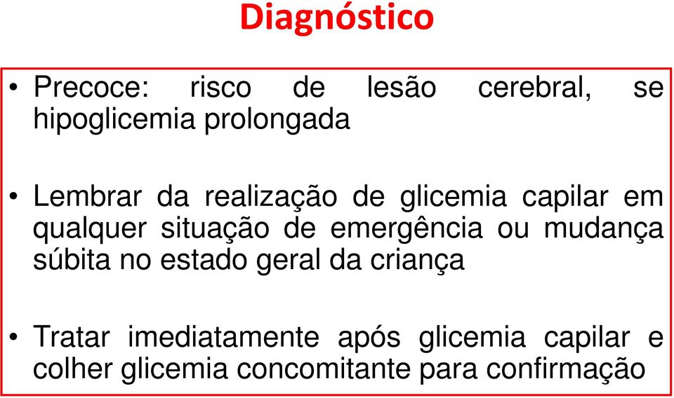 situação de emergência ou mudança súbita no estado geral da criança