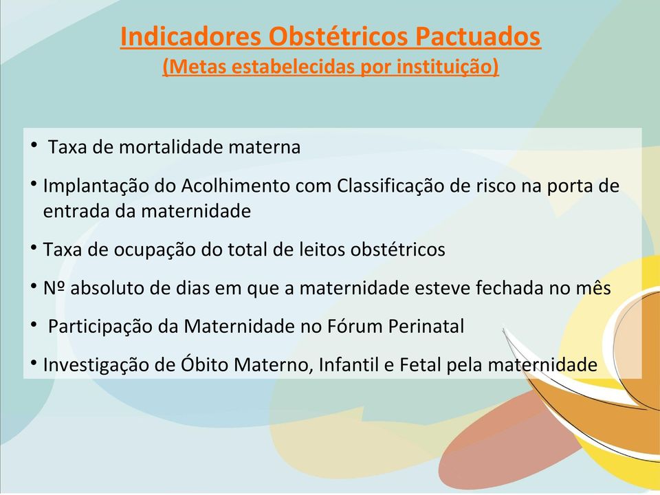 ocupação do total de leitos obstétricos Nº absoluto de dias em que a maternidade esteve fechada no mês