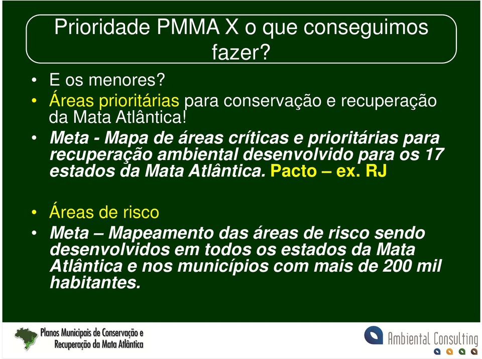 Meta - Mapa de áreas críticas e prioritárias para recuperação ambiental desenvolvido para os 17 estados