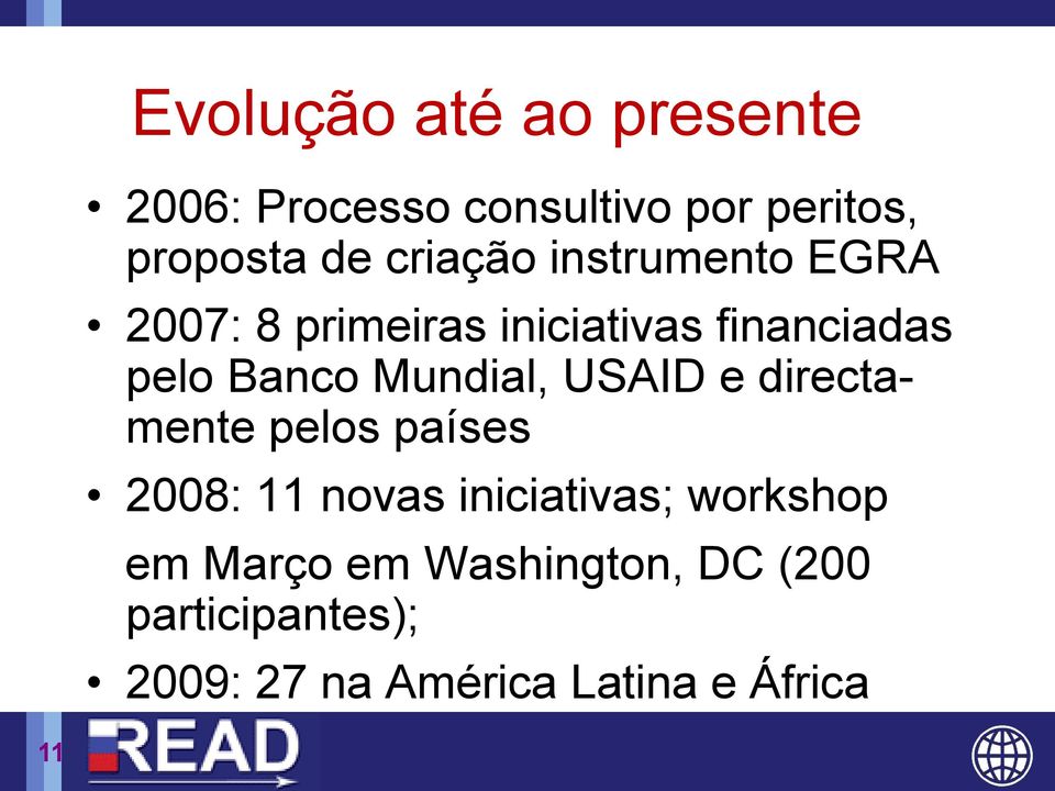 Mundial, USAID e directamente pelos países 2008: 11 novas iniciativas; workshop