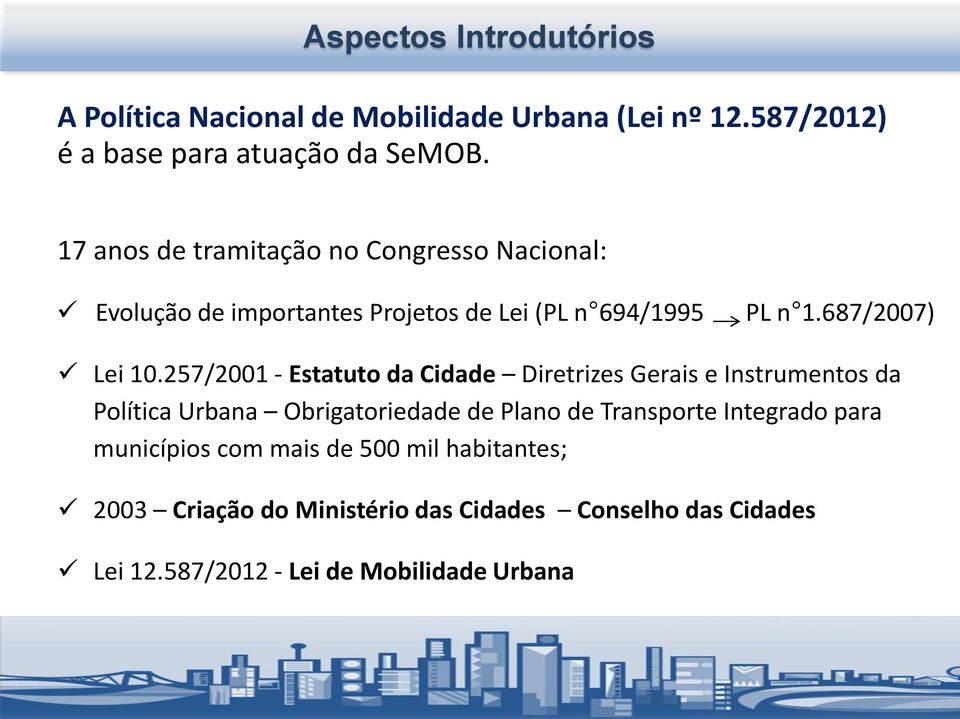 257/2001 - Estatuto da Cidade Diretrizes Gerais e Instrumentos da Política Urbana Obrigatoriedade de Plano de Transporte Integrado