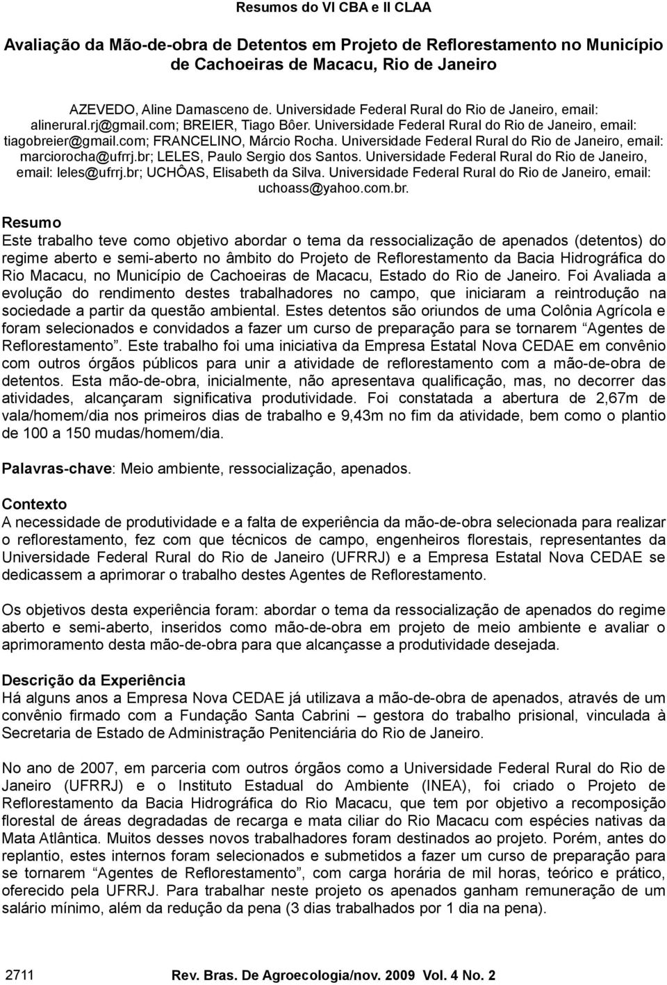 Universidade Federal Rural do Rio de Janeiro, email: marciorocha@ufrrj.br; LELES, Paulo Sergio dos Santos. Universidade Federal Rural do Rio de Janeiro, email: leles@ufrrj.