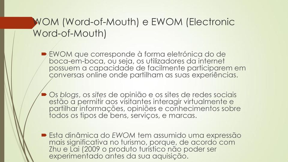 Os blogs, os sites de opinião e os sites de redes sociais estão a permitir aos visitantes interagir virtualmente e partilhar informações, opiniões e conhecimentos