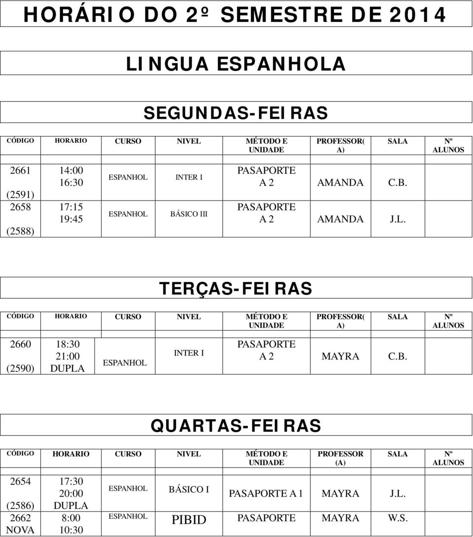 TERÇAS-FEIRAS ( A) 2660 (2590) INTER I A 2 MAYRA C.B.