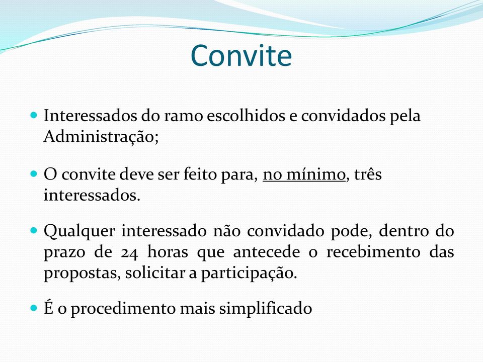 Qualquer interessado não convidado pode, dentro do prazo de 24 horas que