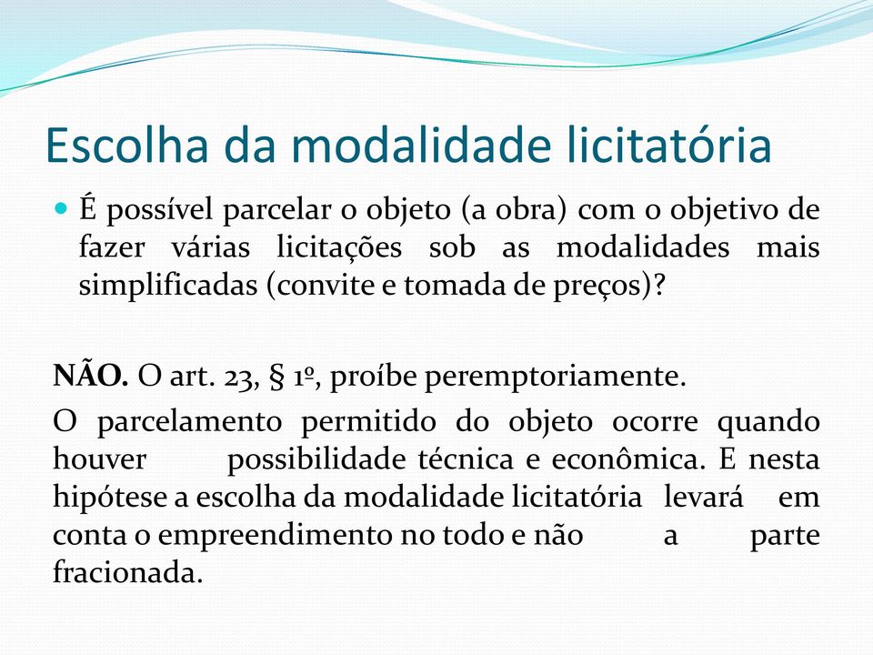 23, 1º, proíbe peremptoriamente.