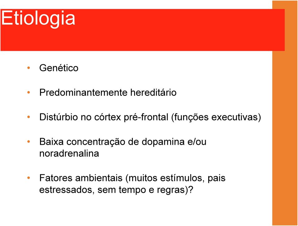 Baixa concentração de dopamina e/ou noradrenalina