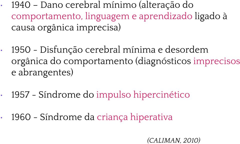 desordem orgânica do comportamento (diagnósticos imprecisos e abrangentes) 1957 -