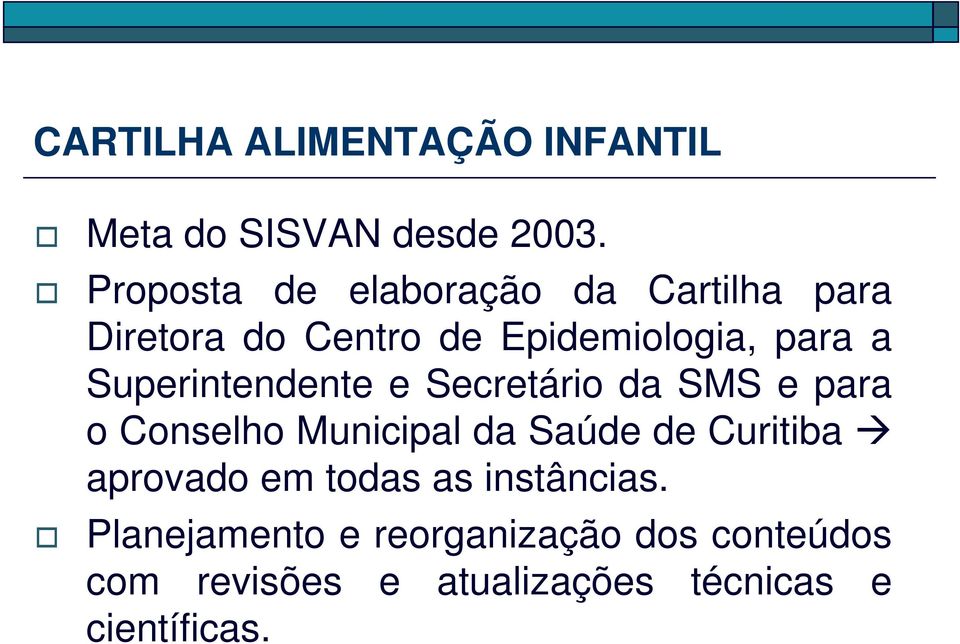 Superintendente e Secretário da SMS e para o Conselho Municipal da Saúde de Curitiba