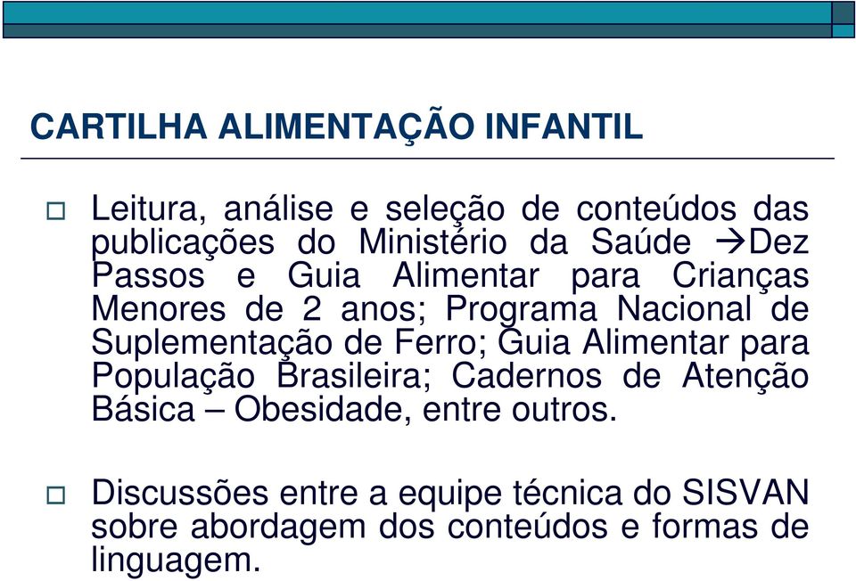 Suplementação de Ferro; Guia Alimentar para População Brasileira; Cadernos de Atenção Básica