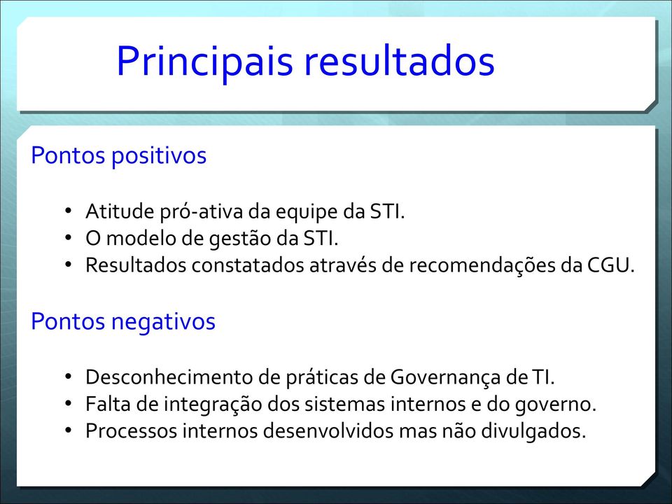 Pontos negativos Desconhecimento de práticas de Governança de TI.