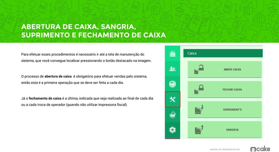 O processo de abertura de caixa é obrigatório para efetuar vendas pelo sistema, então esta é a primeira operação que se deve ser