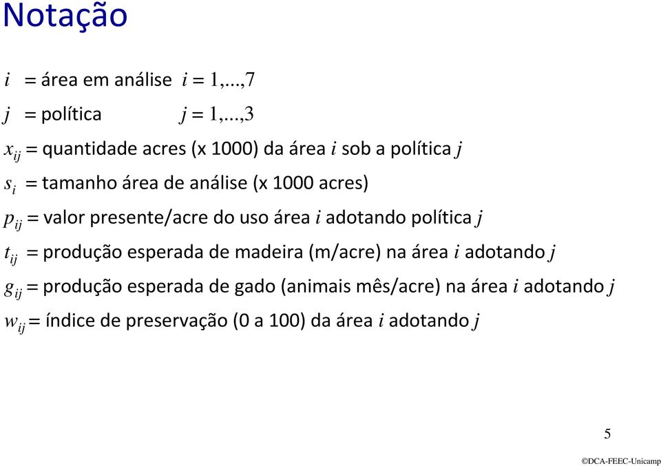 acres) p i valor presene/acre do uso área iadoando políica i produção esperada de madeira