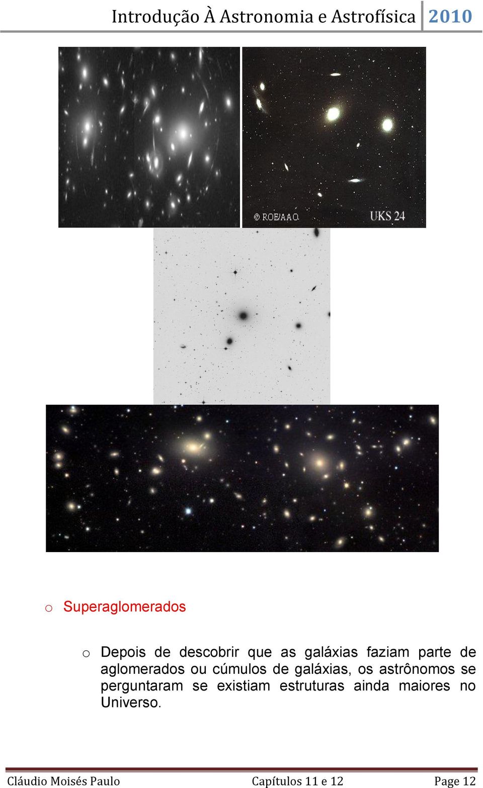 astrônomos se perguntaram se existiam estruturas ainda