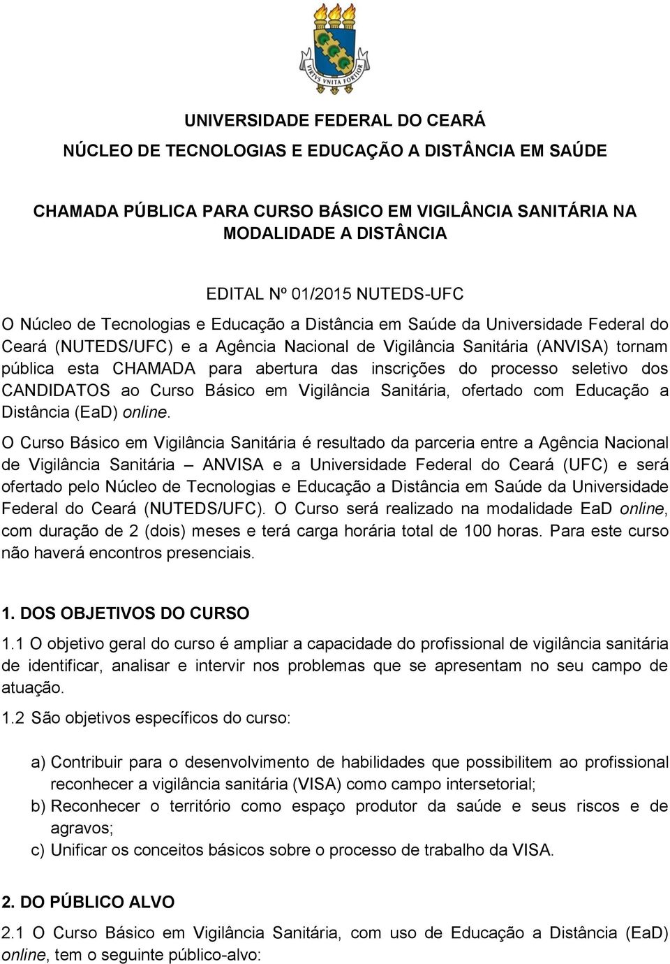 inscrições do processo seletivo dos CANDIDATOS ao Curso Básico em Vigilância Sanitária, ofertado com Educação a Distância (EaD) online.