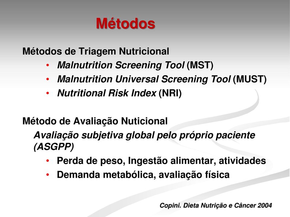 Nuticional Avaliação subjetiva global pelo próprio paciente (ASGPP) Perda de peso,