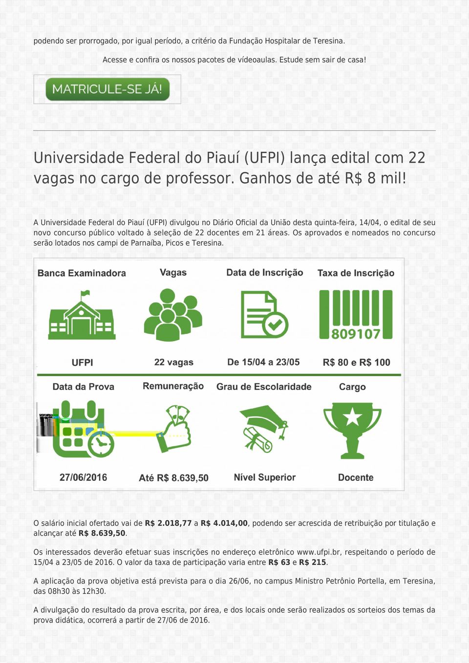 A Universidade Federal do Piauí (UFPI) divulgou no Diário Oficial da União desta quinta-feira, 14/04, o edital de seu novo concurso público voltado à seleção de 22 docentes em 21 áreas.