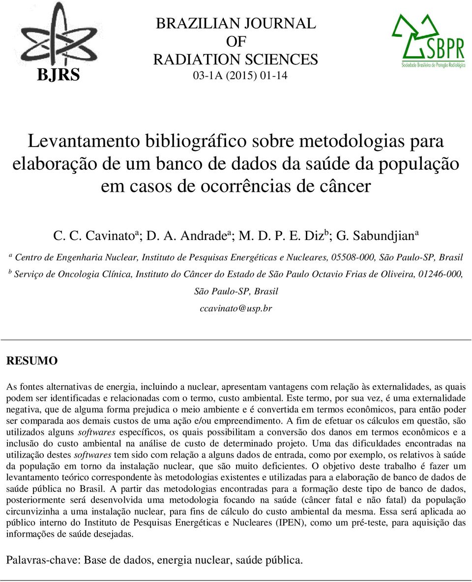 Sabundjian a a Centro de Engenharia Nuclear, Instituto de Pesquisas Energéticas e Nucleares, 05508-000, São Paulo-SP, Brasil b Serviço de Oncologia Clínica, Instituto do Câncer do Estado de São Paulo