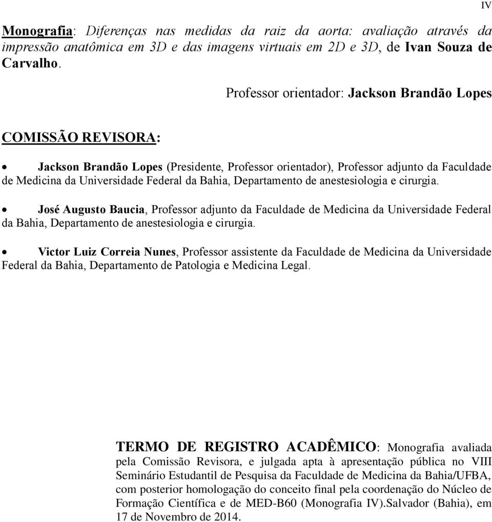 Bahia, Departamento de anestesiologia e cirurgia. José Augusto Baucia, Professor adjunto da Faculdade de Medicina da Universidade Federal da Bahia, Departamento de anestesiologia e cirurgia.