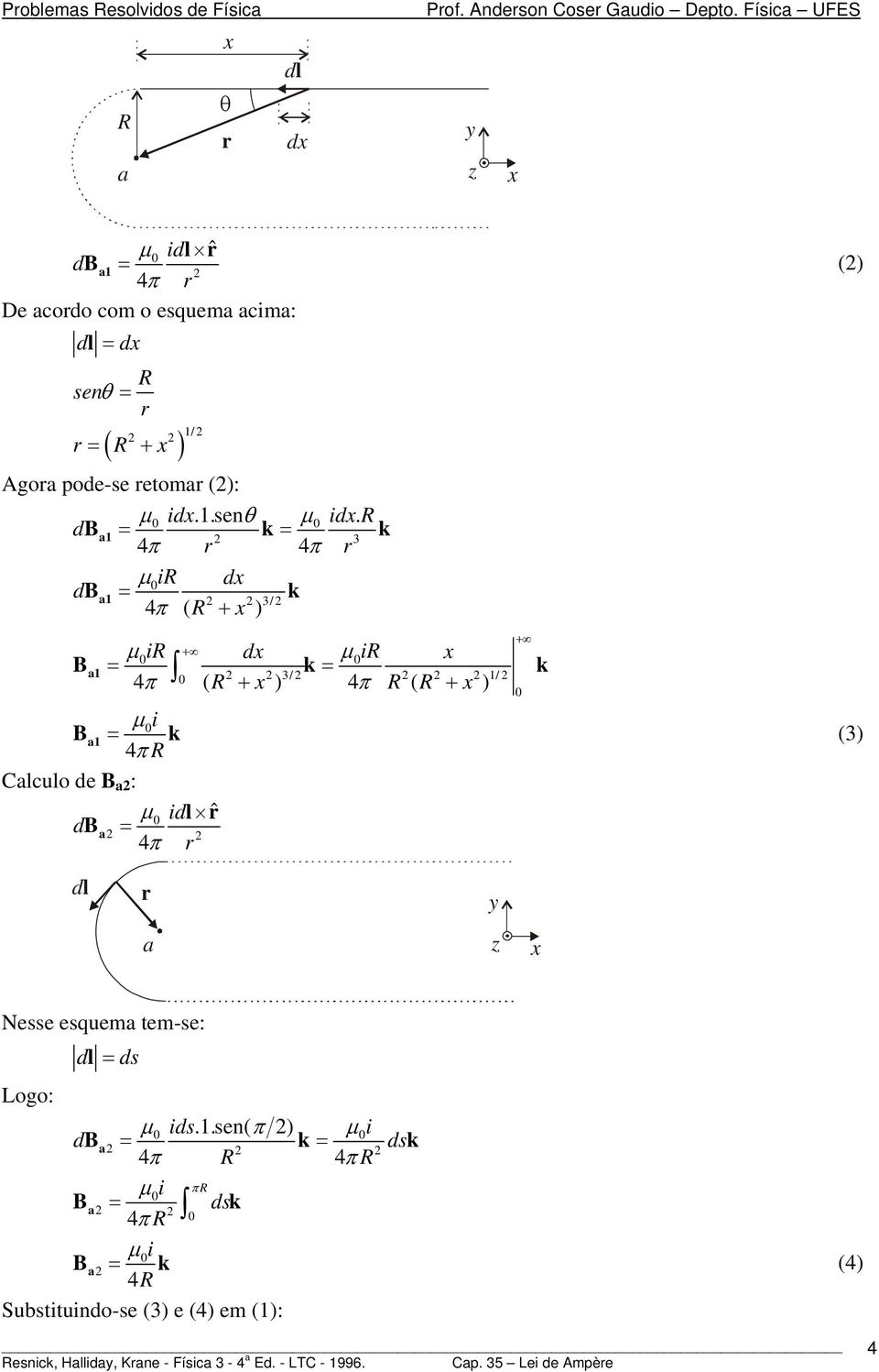 Ba1 = = 3 Ba1 = 3/ 4 π ( ) 3/ 1/ π π μ Ba1 = = 4 ( ) 4 ( ) μ Calculo e BBa: μ l ˆ B a = Ba1 = (3) l a y z Nesse