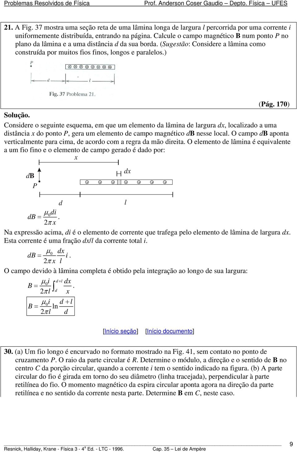 17) Consee o segunte esquema, em que um elemento a lâmna e lagua, localzao a uma stânca o ponto P, gea um elemento e campo magnétco B nesse local.