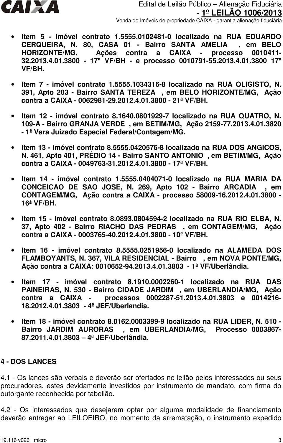 Item 12 - imóvel contrato 8.1640.0801929-7 localizado na RUA QUATRO, N. 109-A - Bairro GRANJA VERDE, em BETIM/MG, Ação 2159-77.2013.4.01.3820-1ª Vara Juizado Especial Federal/Contagem/MG.