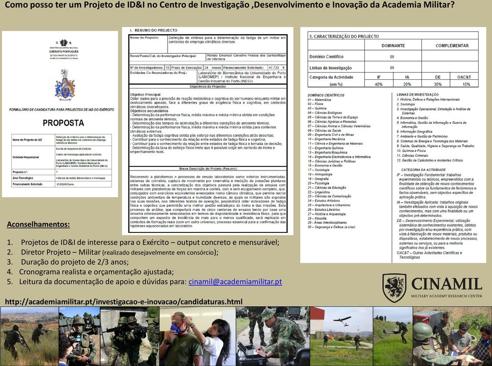 Diretor Projeto Militar (realizado desejavelmente em consórcio); 3. Duração do projeto de 2/3 anos; 4.