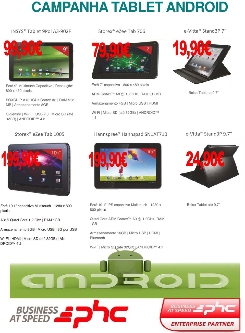 1 Bolsa Tablet até 7 Storex ezee Tab 1005 Hannspree Hannspad SN1AT71B e Vi a Stand3P 9.7" Ecrã 10.1 capacitivo Multitouch - 1280 x 800 pixels A31S Quad Core 1.