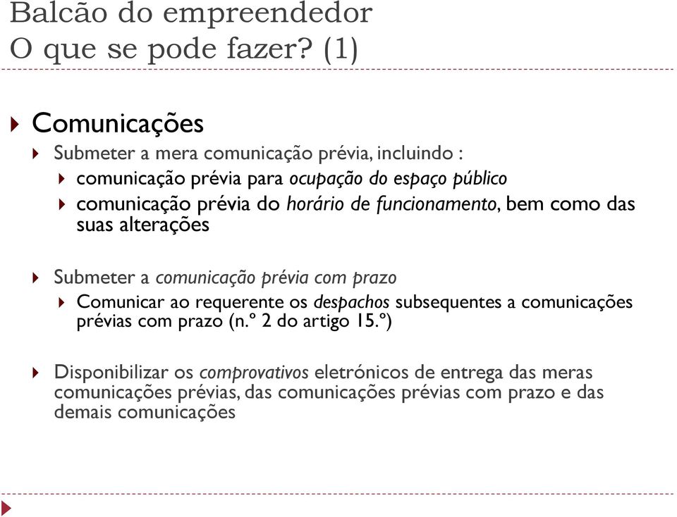 prévia do horário de funcionamento, bem como das suas alterações Submeter a comunicação prévia com prazo Comunicar ao requerente os