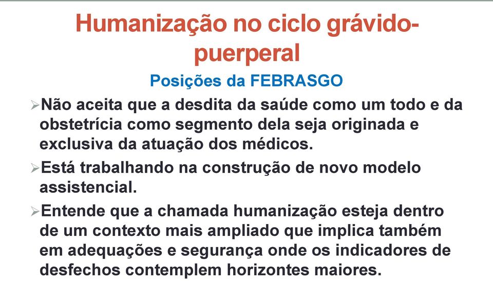 Está trabalhando na construção de novo modelo assistencial.