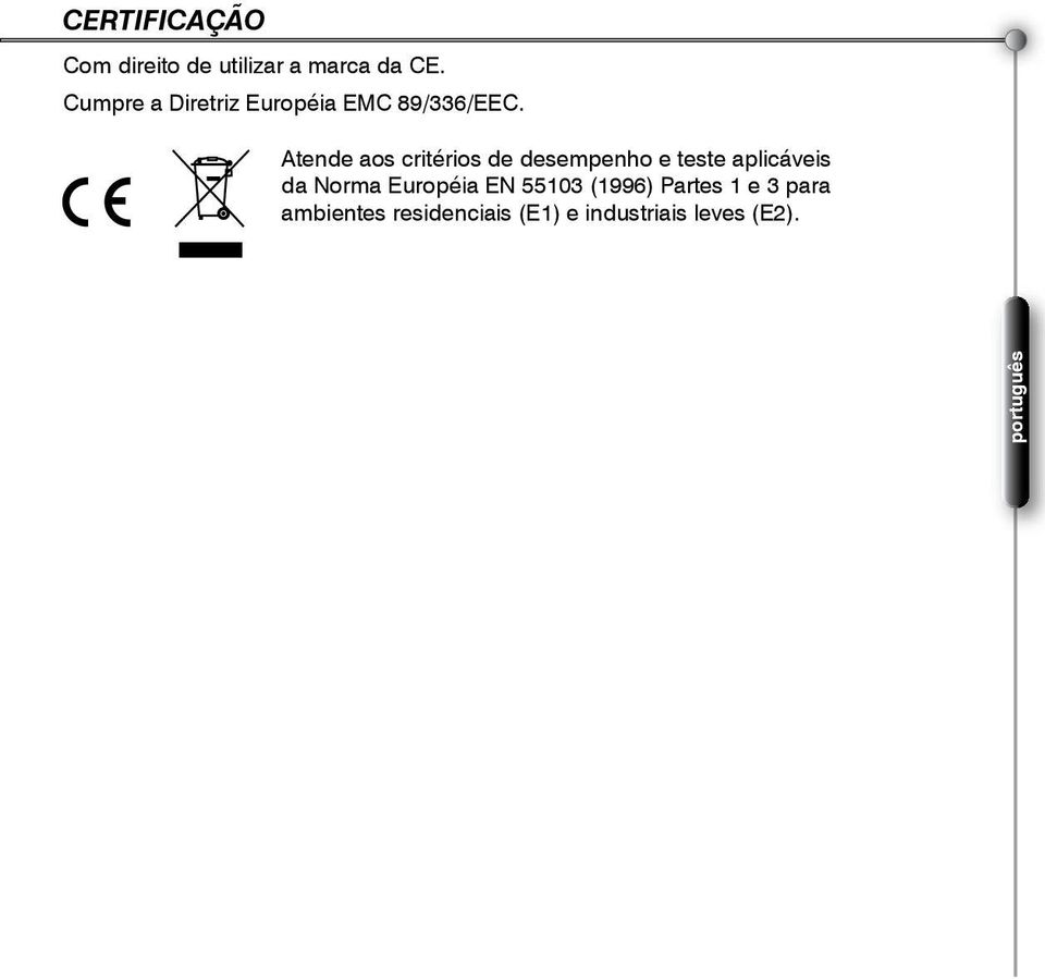 Atende aos critérios de desempenho e teste aplicáveis da Norma