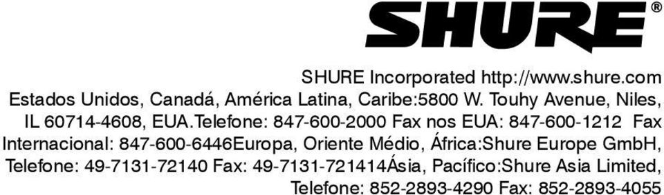 Telefone: 847-600-2000 Fax nos EUA: 847-600-1212 Fax Internacional: 847-600-6446Europa, Oriente