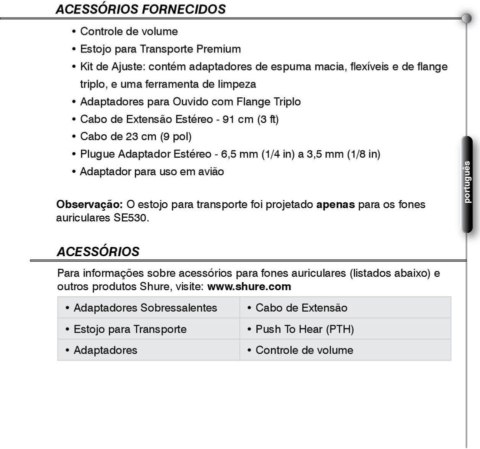 uso em avião Observação: O estojo para transporte foi projetado apenas para os fones auriculares SE530.