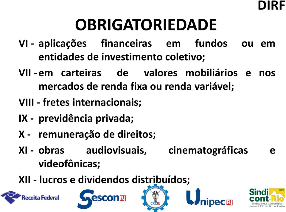 variável; VIII - fretes internacionais; IX - previdência privada; X - remuneração de