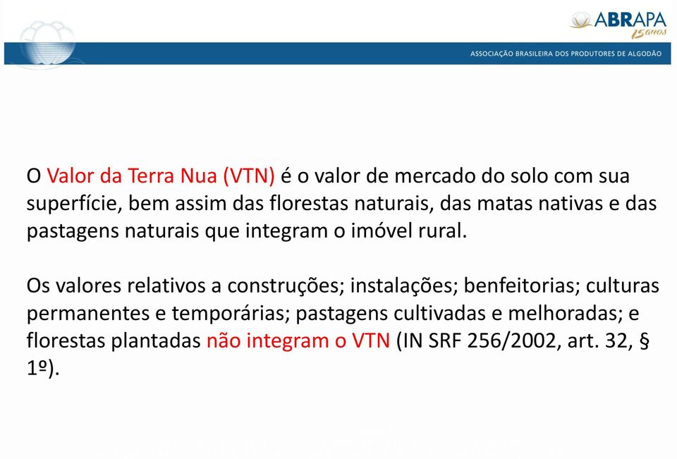 Os valores relativos a construções; instalações; benfeitorias; culturas permanentes e