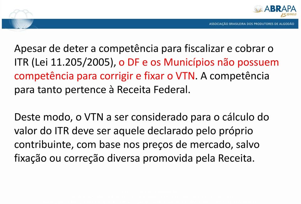 A competência para tanto pertence à Receita Federal.