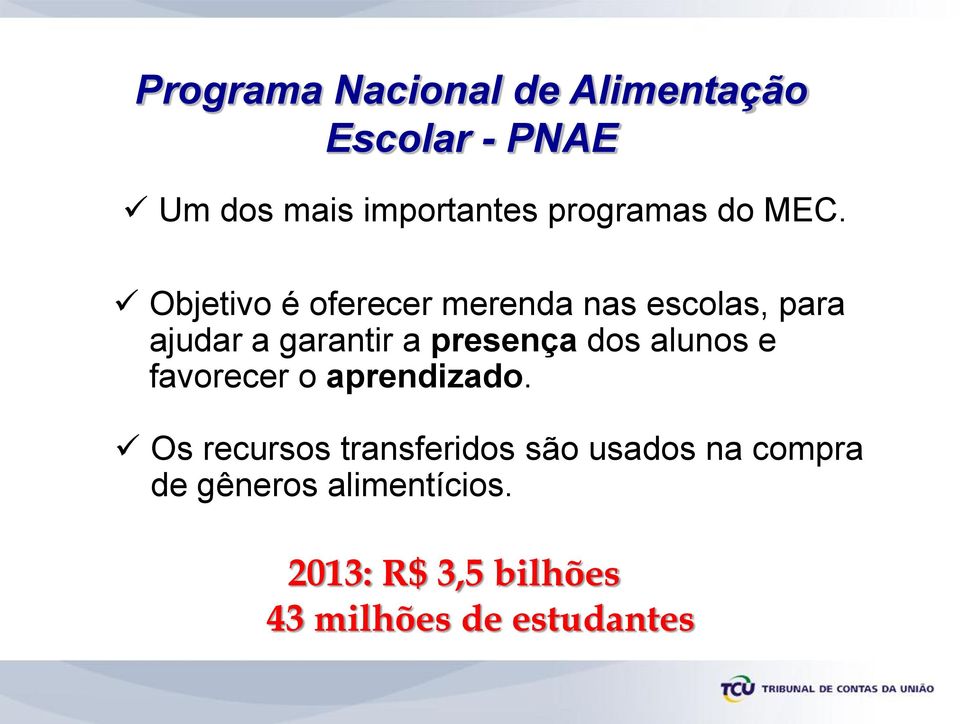 Objetivo é oferecer merenda nas escolas, para ajudar a garantir a presença dos