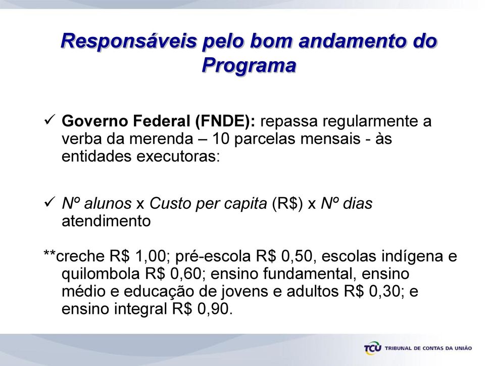 dias atendimento **creche R$ 1,00; pré-escola R$ 0,50, escolas indígena e quilombola R$ 0,60;