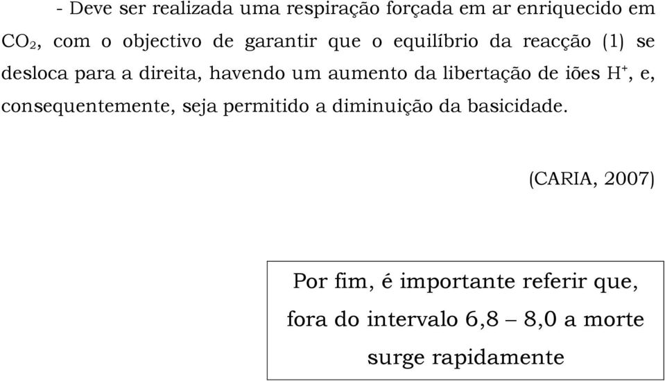 libertação de iões H +, e, consequentemente, seja permitido a diminuição da basicidade.