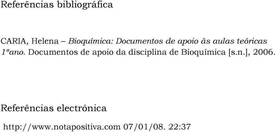 Documentos de apoio da disciplina de Bioquímica [s.n.], 2006.