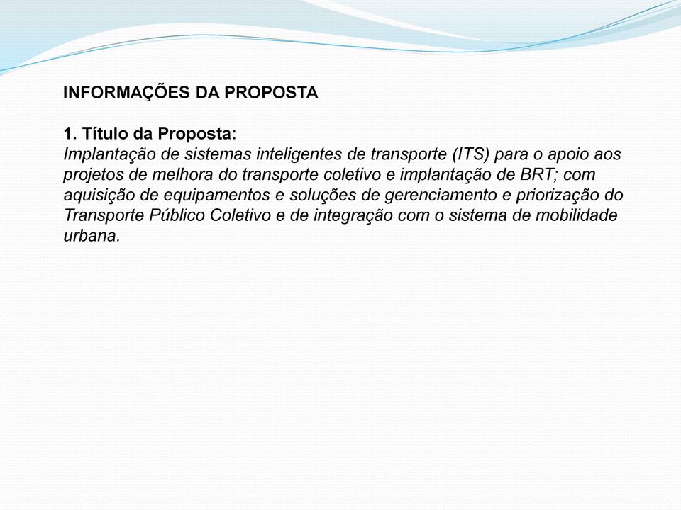 apoio aos projetos de melhora do transporte coletivo e implantação de BRT; com