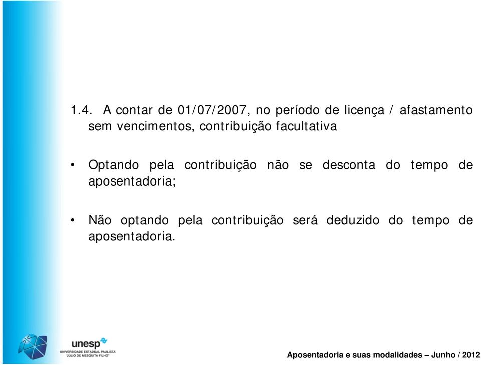 pela contribuição não se desconta do tempo de aposentadoria;