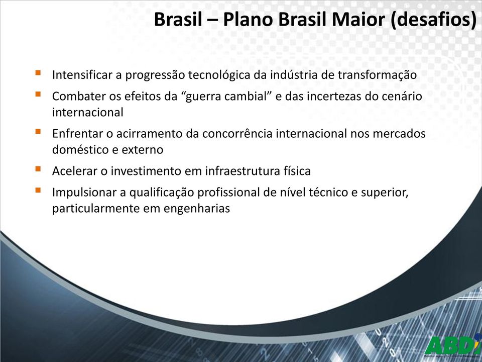 da concorrência internacional nos mercados doméstico e externo Acelerar o investimento em infraestrutura