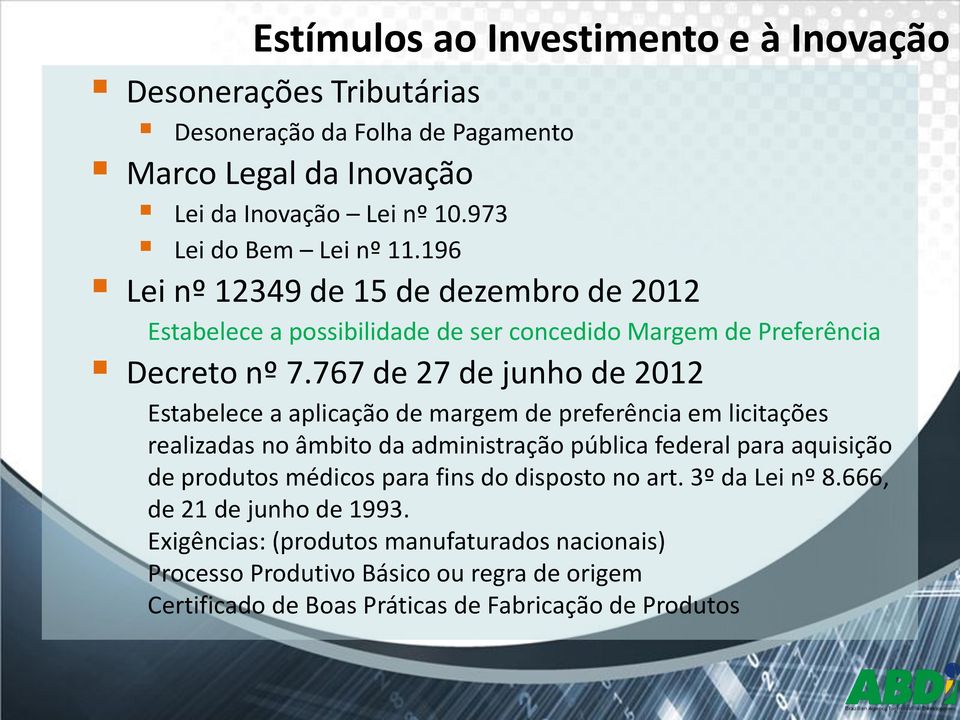 767 de 27 de junho de 2012 Estabelece a aplicação de margem de preferência em licitações realizadas no âmbito da administração pública federal para aquisição de produtos