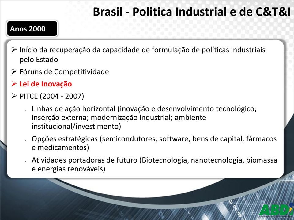 tecnológico; inserção externa; modernização industrial; ambiente institucional/investimento) - Opções estratégicas (semicondutores,