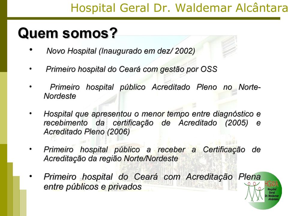 Acreditado Pleno no NorteNordeste Hospital que apresentou o menor tempo entre diagnóstico e recebimento da