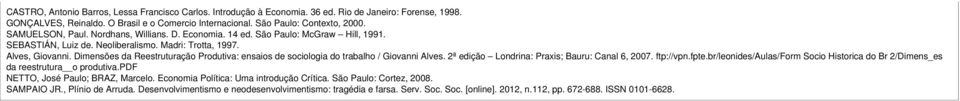 Dimensões da Reestruturação Produtiva: ensaios de sociologia do trabalho / Giovanni Alves. 2ª edição Londrina: Praxis; Bauru: Canal 6, 2007. ftp://vpn.fpte.