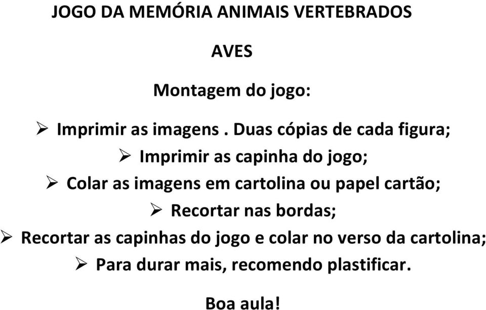 imagens em cartolina ou papel cartão; Recortar nas bordas; Recortar as